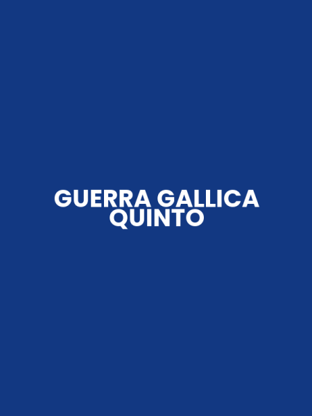 GUERRA GALLICA QUINTO