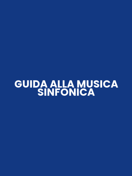 GUIDA ALLA MUSICA SINFONICA