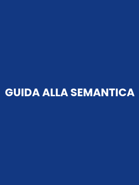 GUIDA ALLA SEMANTICA