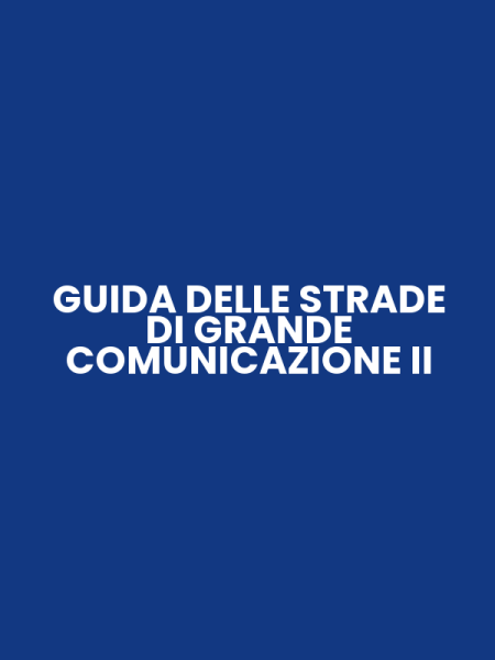 GUIDA DELLE STRADE DI GRANDE COMUNICAZIONE II