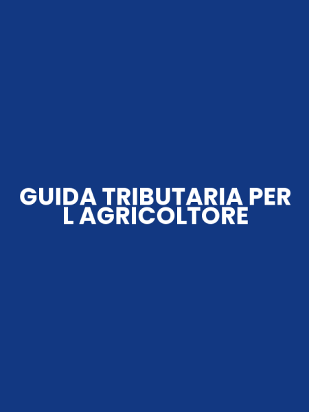 GUIDA TRIBUTARIA PER L AGRICOLTORE