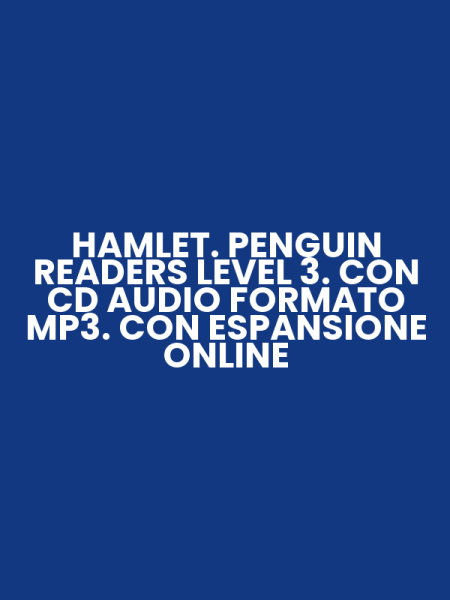 HAMLET. PENGUIN READERS LEVEL 3. CON CD AUDIO FORMATO MP3. CON ESPANSIONE ONLINE