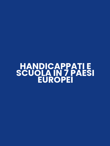 HANDICAPPATI E SCUOLA IN 7 PAESI EUROPEI
