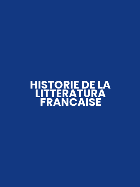 HISTORIE DE LA LITTERATURA FRANCAISE