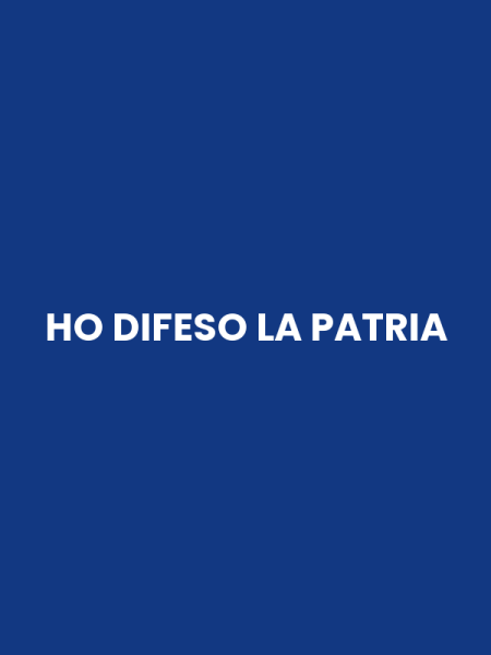 HO DIFESO LA PATRIA