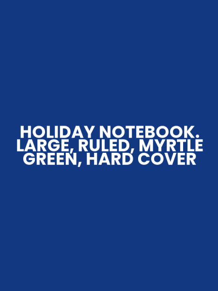 HOLIDAY NOTEBOOK. LARGE, RULED, MYRTLE GREEN, HARD COVER