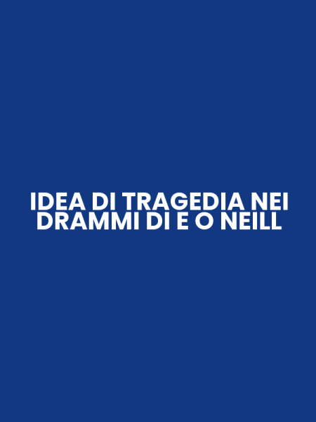 IDEA DI TRAGEDIA NEI DRAMMI DI E O NEILL
