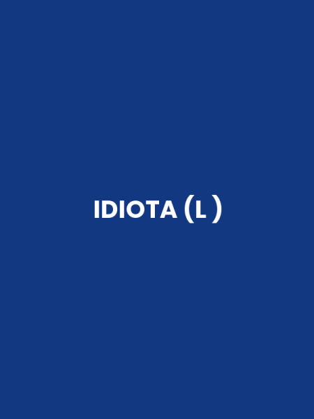 IDIOTA (L )