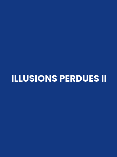 ILLUSIONS PERDUES II