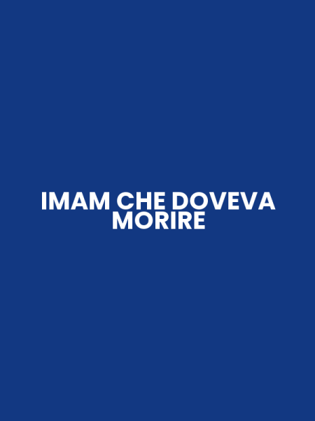IMAM CHE DOVEVA MORIRE