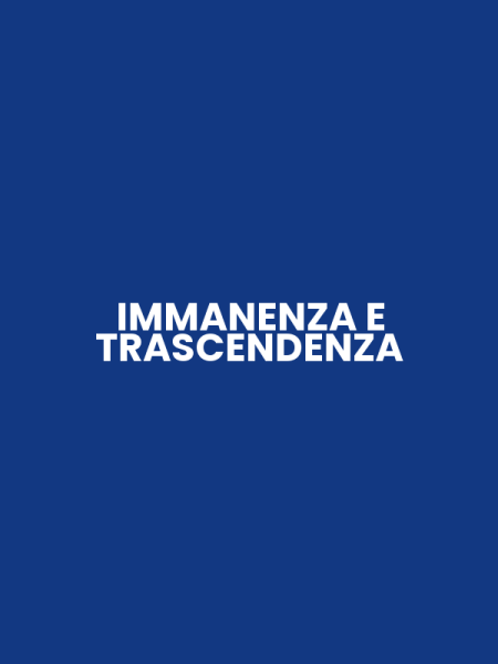 IMMANENZA E TRASCENDENZA