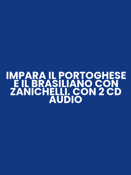 IMPARA IL PORTOGHESE E IL BRASILIANO CON ZANICHELLI. CON 2 CD AUDIO
