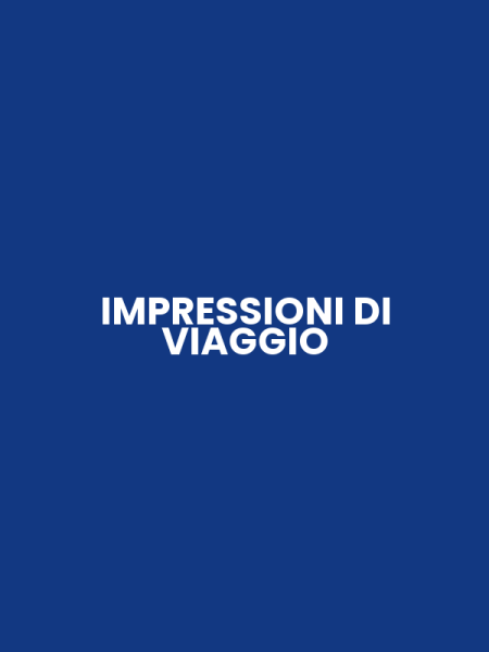 IMPRESSIONI DI VIAGGIO