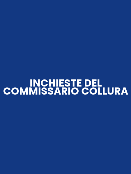 INCHIESTE DEL COMMISSARIO COLLURA