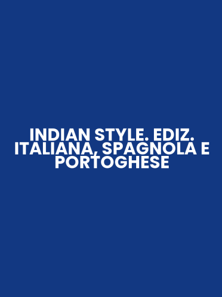 INDIAN STYLE. EDIZ. ITALIANA, SPAGNOLA E PORTOGHESE