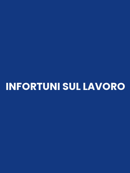INFORTUNI SUL LAVORO