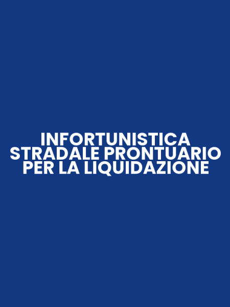 INFORTUNISTICA STRADALE PRONTUARIO PER LA LIQUIDAZIONE