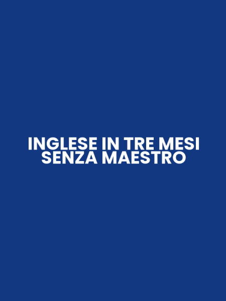 INGLESE IN TRE MESI SENZA MAESTRO