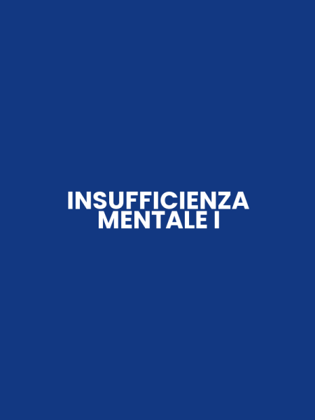 INSUFFICIENZA MENTALE I