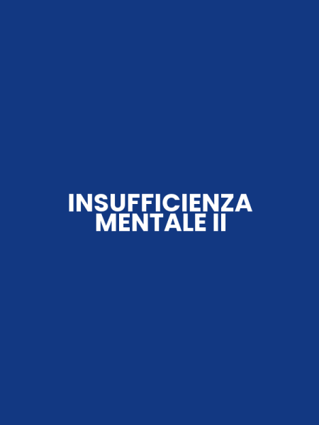 INSUFFICIENZA MENTALE II