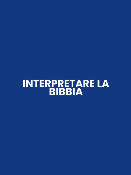 INTERPRETARE LA BIBBIA