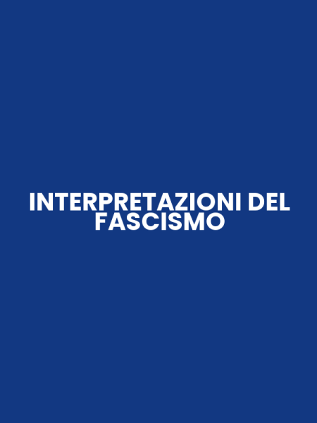INTERPRETAZIONI DEL FASCISMO