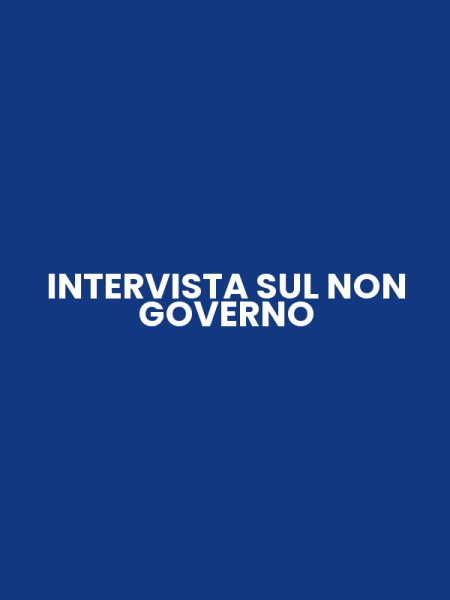 INTERVISTA SUL NON GOVERNO