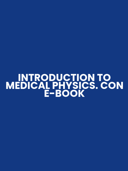 INTRODUCTION TO MEDICAL PHYSICS. CON E-BOOK