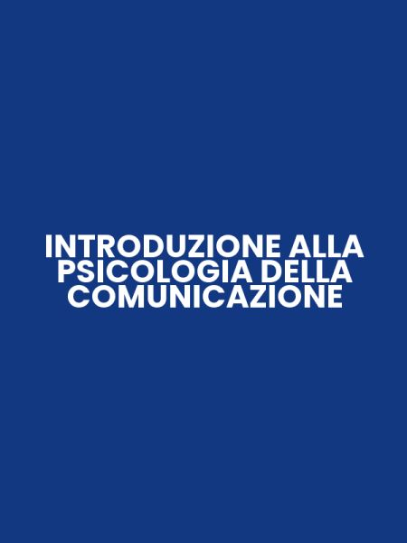 INTRODUZIONE ALLA PSICOLOGIA DELLA COMUNICAZIONE