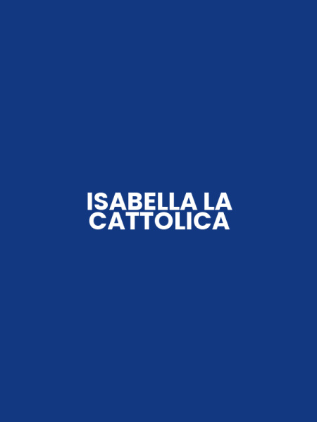 ISABELLA LA CATTOLICA