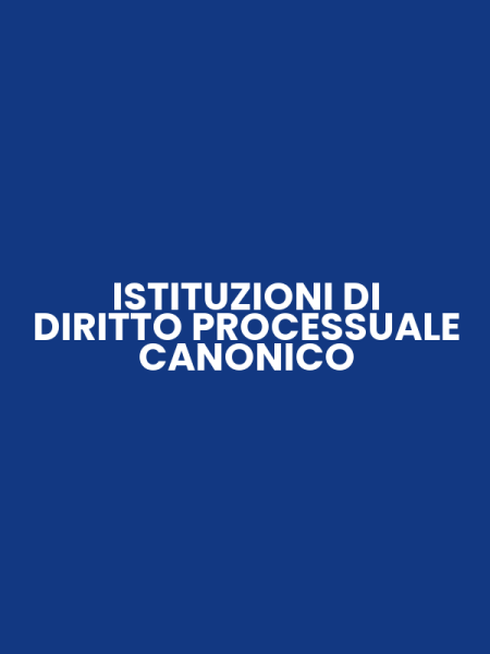 ISTITUZIONI DI DIRITTO PROCESSUALE CANONICO