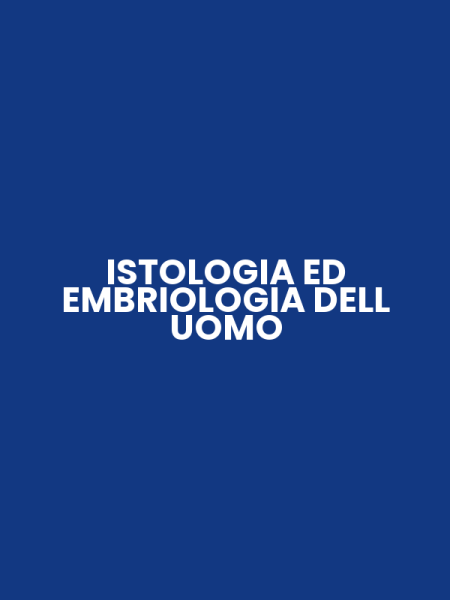 ISTOLOGIA ED EMBRIOLOGIA DELL UOMO