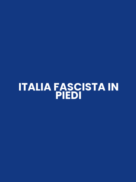 ITALIA FASCISTA IN PIEDI