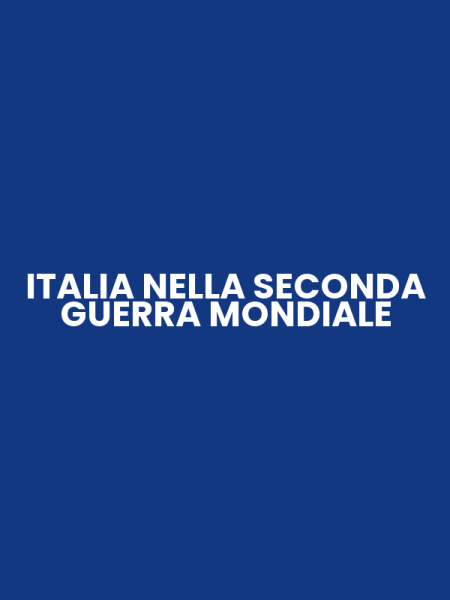ITALIA NELLA SECONDA GUERRA MONDIALE