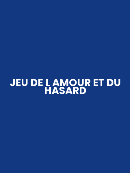 JEU DE L AMOUR ET DU HASARD