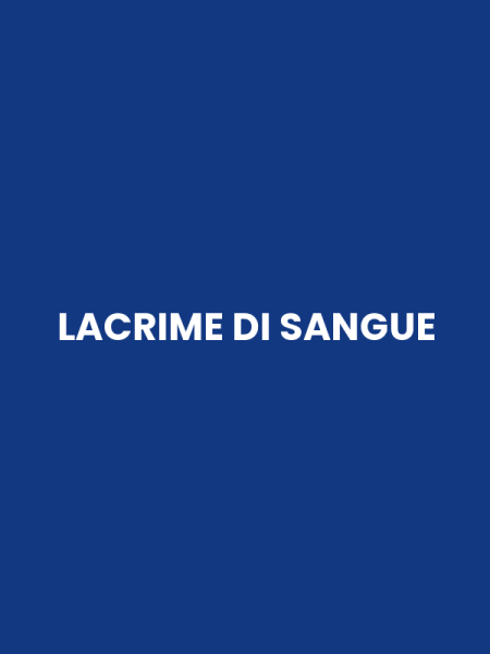 LACRIME DI SANGUE