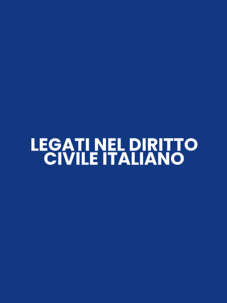 LEGATI NEL DIRITTO CIVILE ITALIANO