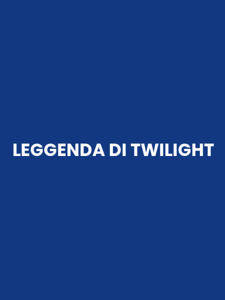 LEGGENDA DI TWILIGHT