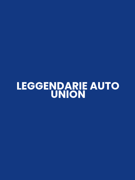 LEGGENDARIE AUTO UNION