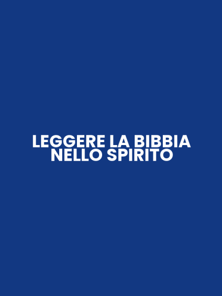 LEGGERE LA BIBBIA NELLO SPIRITO