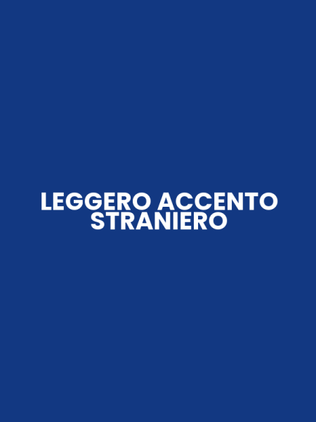 LEGGERO ACCENTO STRANIERO