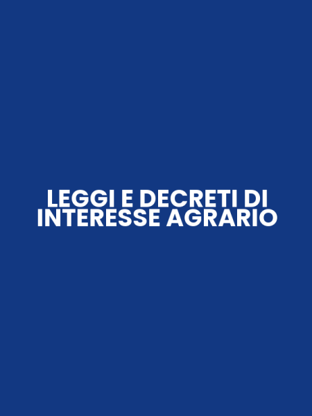 LEGGI E DECRETI DI INTERESSE AGRARIO