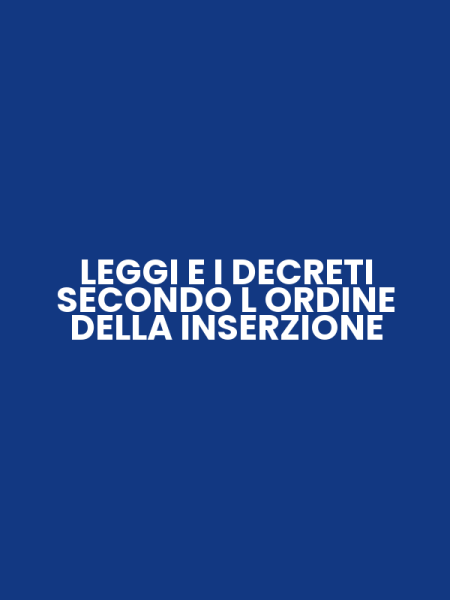 LEGGI E I DECRETI SECONDO L ORDINE DELLA INSERZIONE