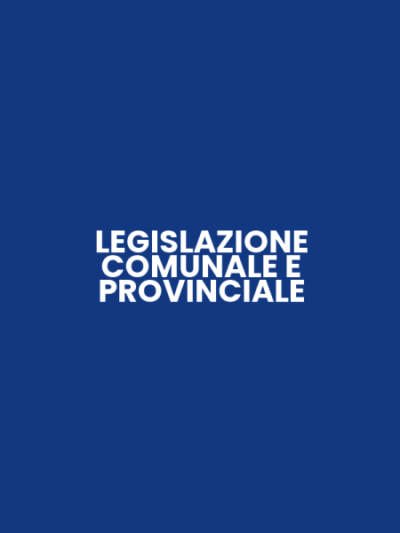 LEGISLAZIONE COMUNALE E PROVINCIALE