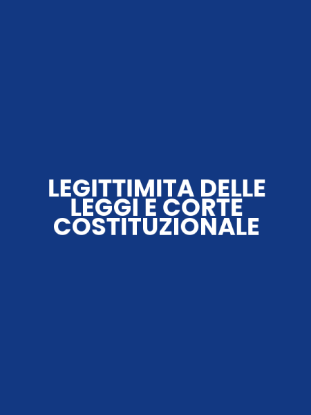 LEGITTIMITA DELLE LEGGI E CORTE COSTITUZIONALE