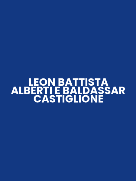 LEON BATTISTA ALBERTI E BALDASSAR CASTIGLIONE