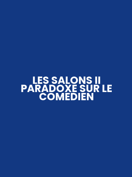 LES SALONS II PARADOXE SUR LE COMEDIEN