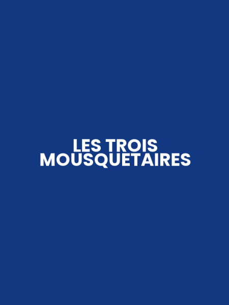 LES TROIS MOUSQUETAIRES