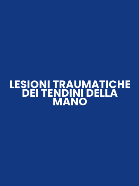 LESIONI TRAUMATICHE DEI TENDINI DELLA MANO