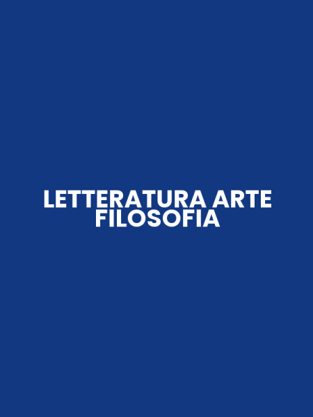 LETTERATURA ARTE FILOSOFIA